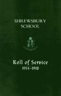 bokomslag Shrewsbury School, Roll of Service 1914-1918