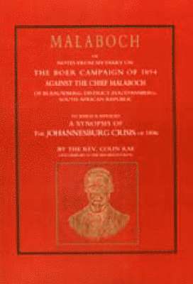 bokomslag Malaboch: or NOTES FROM MY DIARY OF THE BOER CAMPAIGN OF 1894 AGAINST THE CHIEF MALABOCH OF BLAAUWBERG, DISTRICT ZOUTPANSBERG, SOUTH AFRICAN REPUBLIC