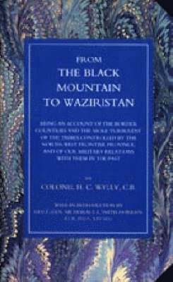 H. C. Colonel Wylly, H. C. Wylly, Col H. C. Wylly Cb, H C Wylly, Col H C Wylly Cb - From the Black Mountain to Waziristan: Being an Account of the Border Countries and the More Turbulent of the Tribes Controlled by the North-West Fron, Inbunden