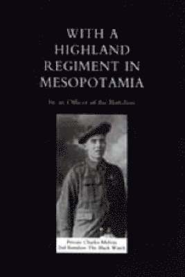 John Blampied, An Officer of the Battalion (Capt John B - With a Highland Regiment (2nd Battalion the Black Watch ) in Mesopotamia, Inbunden