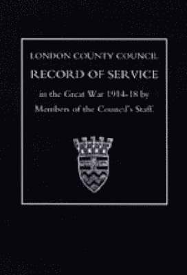 London County Council Record of War Service (1914 18) 1