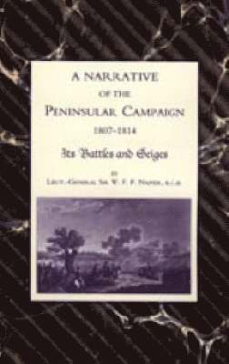 Narrative of the Peninsular Campaign 1807 -1814 Its Battles and Sieges 1