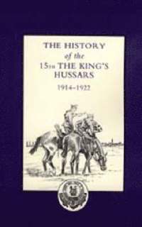 bokomslag History of the 15th the King's Hussars 1914-1922