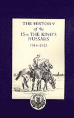 History of the 15th the King's Hussars 1914-1922 1