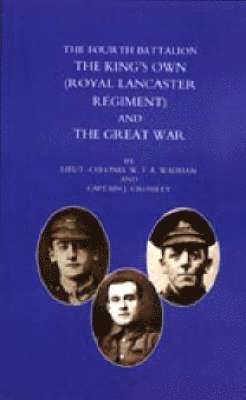 W. F. A. Wadham, J. Crossley, Ltd -Col W. F. a. Wadham and Captain J., Ltd -Col W. F. a. Wadham and Captain J.,, Ltd -Col W F a Wadham and Captain J - Fourth Battalion the Kings's Own (Royal Lancaster Regiment) and the Great War, Inbunden