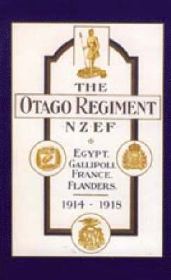 A.E. Byrne, A. E. Byrne, Lieut a. E. Byrne, A E Byrne, Lieut a E Byrne - Official History of the Otago Regiment in the Great War 1914-1918, Inbunden