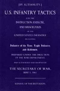 bokomslag Us Infantry Tactics 1861 (School of the Battalion)
