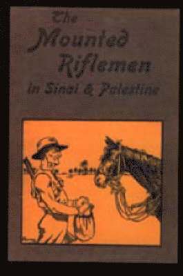 bokomslag Mounted Riflemen in Sinai and Palestine. the Story of New Zealand's Crusaders