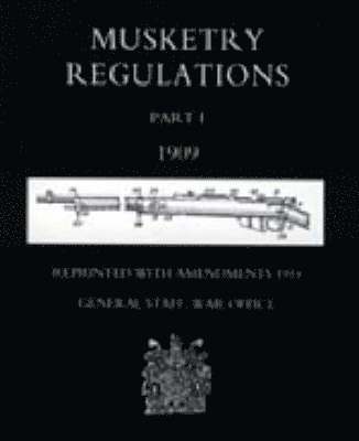 bokomslag MUSKETRY REGULATIONS Part 1 1909 (Reprinted with amendments1914)