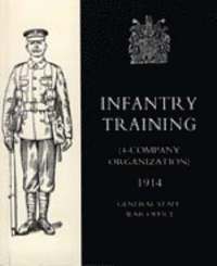 bokomslag Infantry Training (4 - Company Organization) 1914