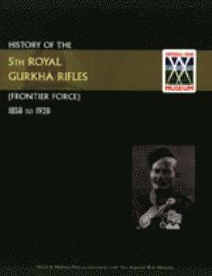 History of the 5th Gurkha Rifles (Frontier Force) 1858-1928 1