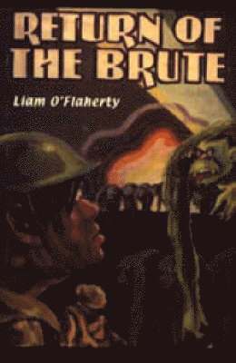 Liam O'Flaherty, O'Flaherty Liam O'Flaherty, Liam O'Flaherty - Return of the Brute, Inbunden