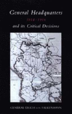 General Headquarters (German)1914-16 and Its Critical Decisions 1