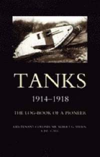 bokomslag Tanks 1914-1918 the Log-Book of a Pioneer