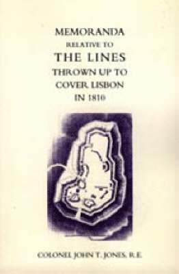John T. Jones - Memoranda Relative to the Lines Thrown Up to Cover Lisbon in 1810, Inbunden