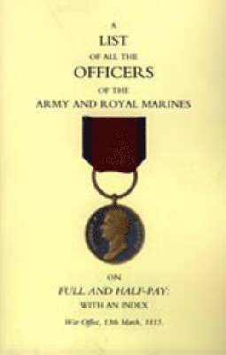 13th March 1815 War Office, 1815 War Office, 13th March, th March War Office - 1815 List of All the Officers of the Army and Royal Marines on Full and Half-Pay with an Index., Inbunden