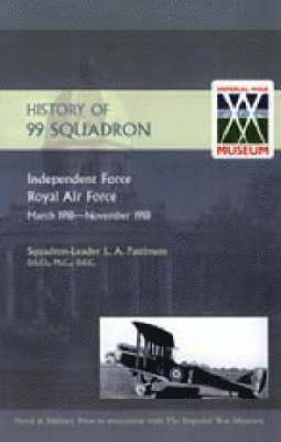 bokomslag History of 99 Squadron. Independent Force. Royal Air Force. March, 1918 - November, 1918