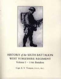 bokomslag HISTORY OF THE SIXTH BATTALION WEST YORKSHIRE REGIMENT. VOL 1 - 1/6th BATTALION