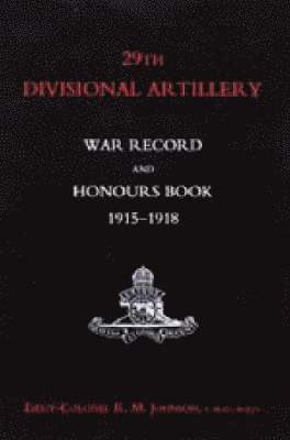 bokomslag 29th Divisional Artillery War Record and Honours Book 1915-1918.