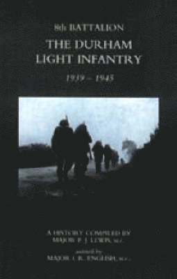 8th Battalion the Durham Light Infantry 1939-1945 1