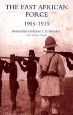 bokomslag The East African Force 1915-1919