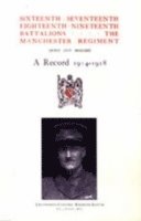 bokomslag Sixteenth, Seventeenth, Eighteenth & Nineteenth Battalions the Manchester Regiment 1914-1918