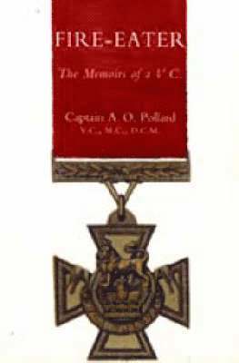 bokomslag FIRE-EATER. The Memoirs of a VC