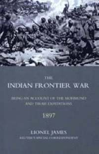 bokomslag Indian Frontier War: Being an Account of the Mohund & Tirah Expeditions of 1897