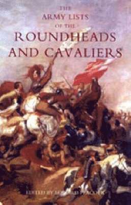 Edward Peacock - Army Lists of the Roundheads and Cavaliers, Containing the Names of the Officers in the Royal and Parliamentary Armies of 1642, Inbunden