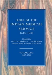 bokomslag ROLL OF THE INDIAN MEDICAL SERVICE 1615-1930 Volume 1