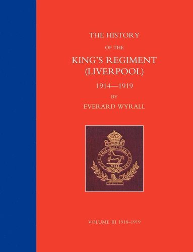 bokomslag HISTORY OF THE KING'S REGIMENT (LIVERPOOL) 1914-1919 Volume 3