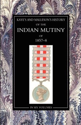 Sir J Kaye and Col Malleson - Kaye & MallesonHISTORY OF THE INDIAN MUTINY OF 1857-58, Häftad. Tillgänglighet: Lägg i varukorg