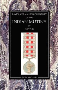 bokomslag Kaye & MallesonHISTORY OF THE INDIAN MUTINY OF 1857-58
