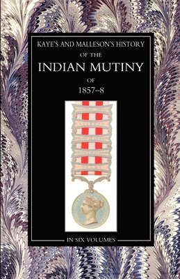 bokomslag Kaye & MallesonHISTORY OF THE INDIAN MUTINY OF 1857-58 Volume 5