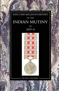 bokomslag Kaye & MallesonHISTORY OF THE INDIAN MUTINY OF 1857-58 Volume 6