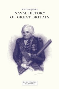 bokomslag NAVAL HISTORY OF GREAT BRITAIN FROM THE DECLARATION OF WAR BY FRANCE IN 1793 TO THE ACCESSION OF GEORGE IV Volume Two