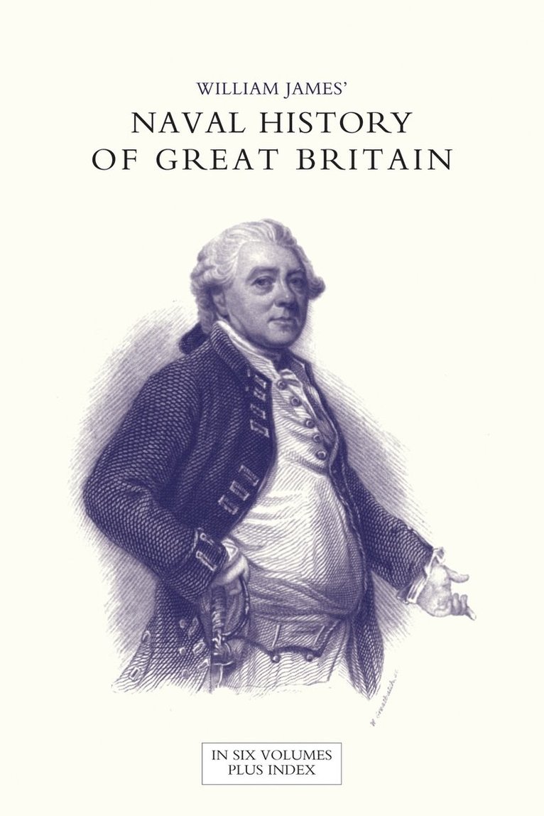 William James, Dr William (Formerly Food Safety and Inspection Service (Fsis)-USDA USA) James - NAVAL HISTORY OF GREAT BRITAIN FROM THE DECLARATION OF WAR BY FRANCE IN 1793 TO THE ACCESSION OF GEORGE IV Volume Three, Häftad