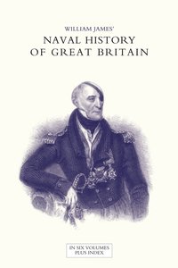 bokomslag NAVAL HISTORY OF GREAT BRITAIN FROM THE DECLARATION OF WAR BY FRANCE IN 1793 TO THE ACCESSION OF GEORGE IV Volume Five