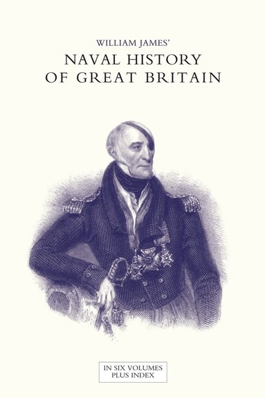bokomslag NAVAL HISTORY OF GREAT BRITAIN FROM THE DECLARATION OF WAR BY FRANCE IN 1793 TO THE ACCESSION OF GEORGE IV Volume Five