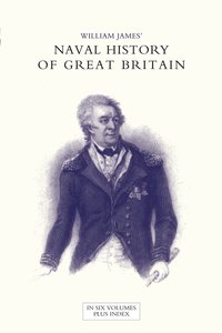 bokomslag NAVAL HISTORY OF GREAT BRITAIN FROM THE DECLARATION OF WAR BY FRANCE IN 1793 TO THE ACCESSION OF GEORGE IV Volume Six