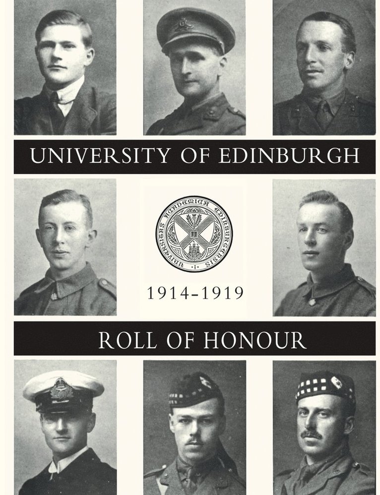 UNIVERSITY OF EDINBURGH ROLL OF HONOUR 1914-1919 Volume One 1