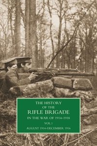bokomslag History of the Rifle Brigade Volume I