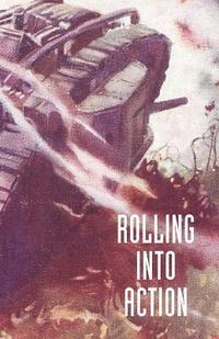 bokomslag Rolling into Action, Memoirs of A Tank Corps Section Commander