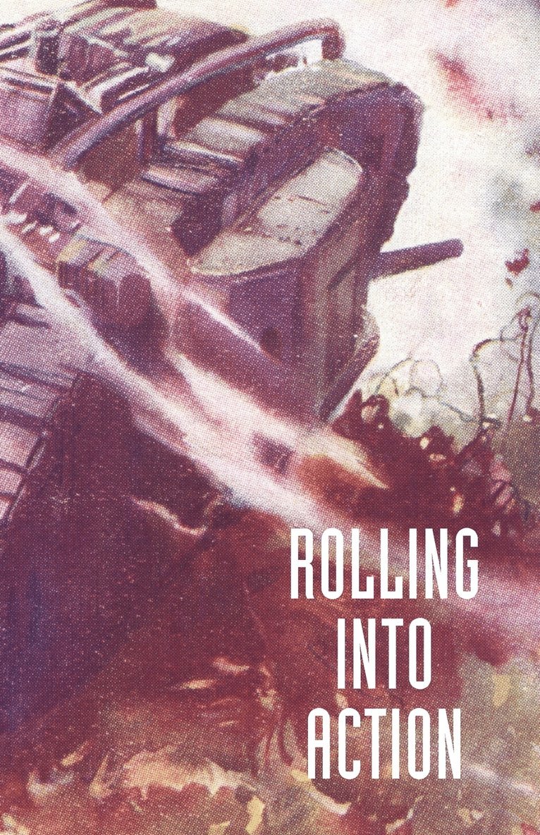 Rolling into Action, Memoirs of A Tank Corps Section Commander 1