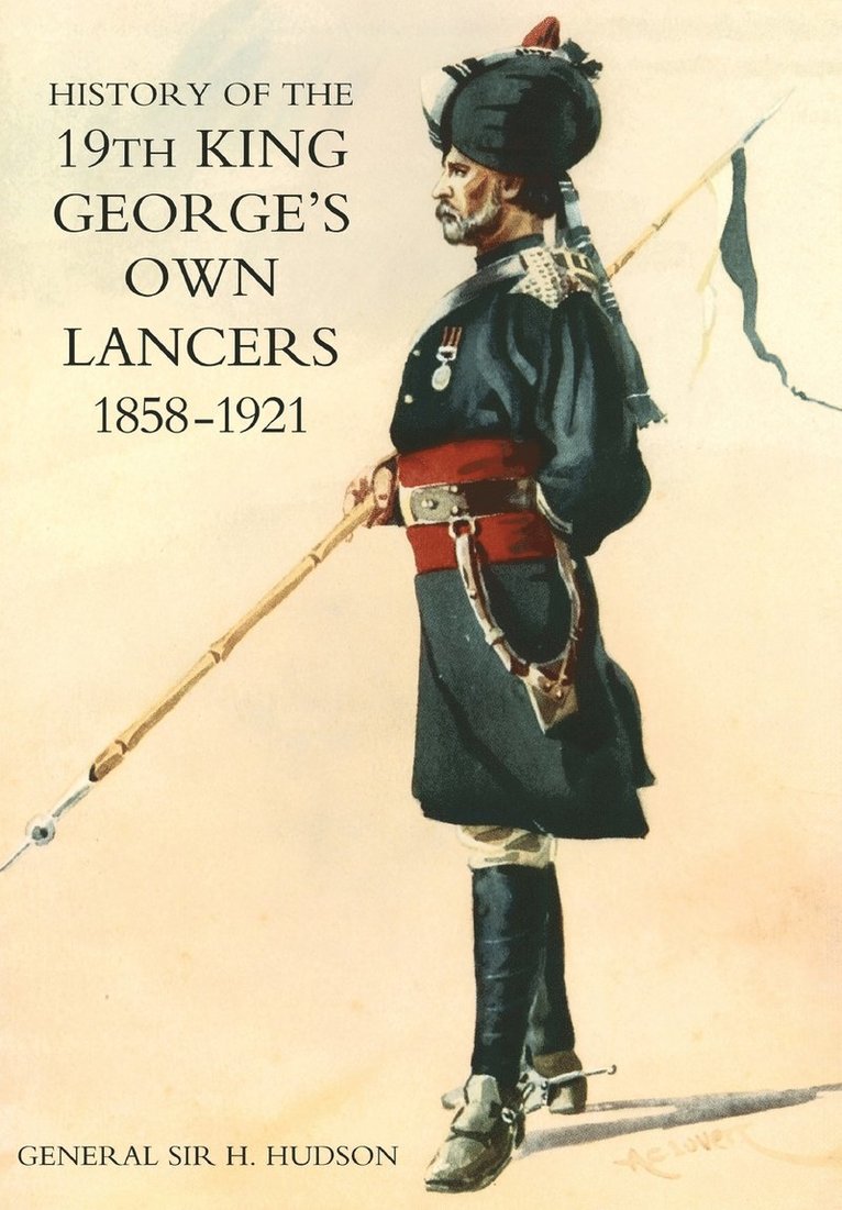 General H Hudson, Sir General H Hudson, General H. Hudson, General Sir H. Hudson - History of the 19th King George's Own Lancers 1858-1921, Häftad