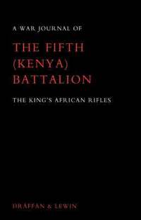 bokomslag War Journal of the Fifth (Kenya) Battalion the King's African Rifles 1939-1945