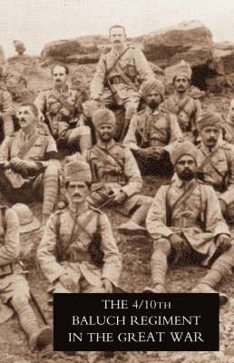 W.S. Thatcher, W. S. Thatcher - Fourth Battalion Duke of Connaught's Own Tenth Baluch Regiment in the Great War, Häftad