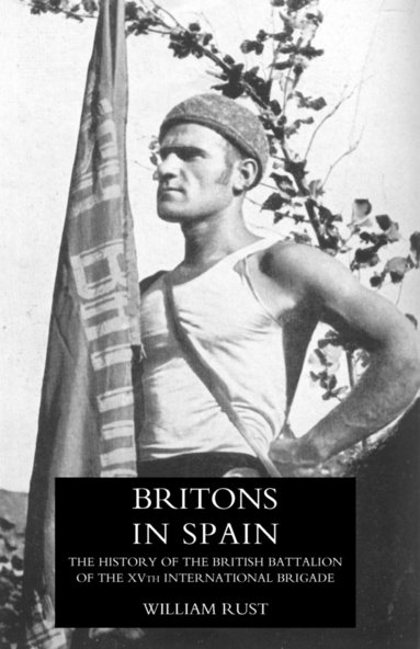 bokomslag Britons in Spain, the History of the British Battalion of the Xvth International Brigade