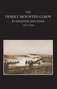 bokomslag Desert Mounted Corps, an Account of the Cavalry Operations in Palestine and Syria 1917-1918