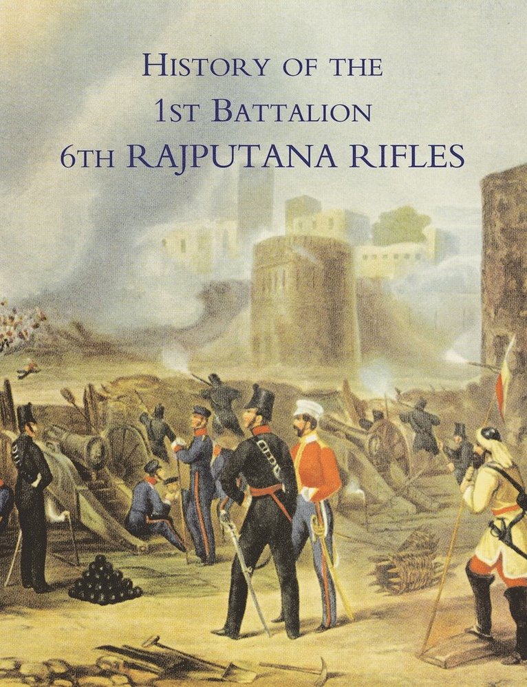 History of the 1st Battalion 6th Rajputana Rifles (Wellesley's) 1